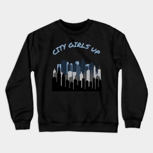 CITY GIRLS UP DESIGN Crewneck Sweatshirt